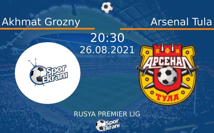 26 Ağustos 2021 Akhmat Grozny vs Arsenal Tula maçı Hangi Kanalda Saat Kaçta Yayınlanacak? 26 Ağustos 2021 Akhmat Grozny vs Arsenal Tula maçı Hangi Kanalda Saat Kaçta Yayınlanacak?