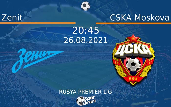 26 Ağustos 2021 Zenit vs CSKA Moskova maçı Hangi Kanalda Saat Kaçta Yayınlanacak? 26 Ağustos 2021 Zenit vs CSKA Moskova maçı Hangi Kanalda Saat Kaçta Yayınlanacak?