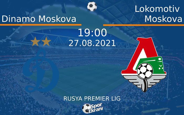 27 Ağustos 2021 Dinamo Moskova vs Lokomotiv Moskova maçı Hangi Kanalda Saat Kaçta Yayınlanacak? 27 Ağustos 2021 Dinamo Moskova vs Lokomotiv Moskova maçı Hangi Kanalda Saat Kaçta Yayınlanacak?