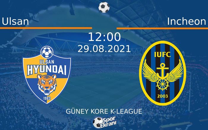 29 Ağustos 2021 Ulsan vs Incheon maçı Hangi Kanalda Saat Kaçta Yayınlanacak? 29 Ağustos 2021 Ulsan vs Incheon maçı Hangi Kanalda Saat Kaçta Yayınlanacak?
