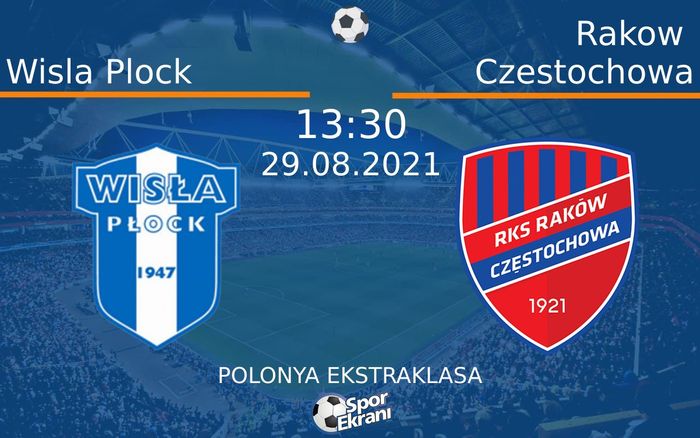 29 Ağustos 2021 Wisla Plock vs Rakow Czestochowa maçı Hangi Kanalda Saat Kaçta Yayınlanacak? 29 Ağustos 2021 Wisla Plock vs Rakow Czestochowa maçı Hangi Kanalda Saat Kaçta Yayınlanacak?