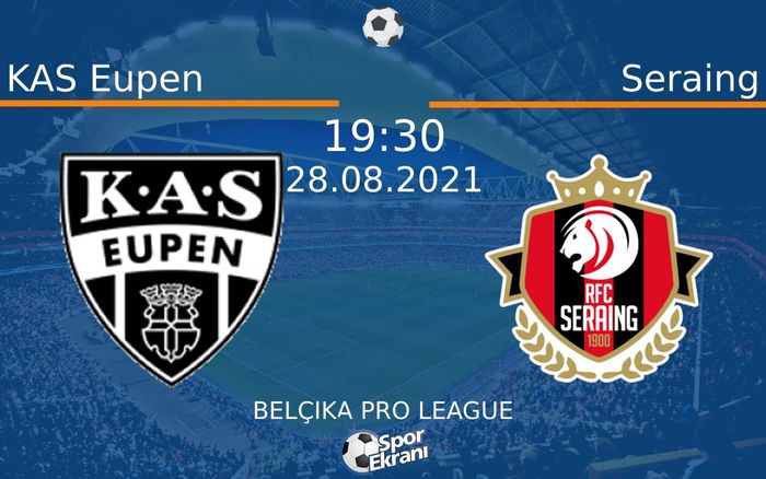 28 Ağustos 2021 KAS Eupen vs Seraing maçı Hangi Kanalda Saat Kaçta Yayınlanacak? 28 Ağustos 2021 KAS Eupen vs Seraing maçı Hangi Kanalda Saat Kaçta Yayınlanacak?