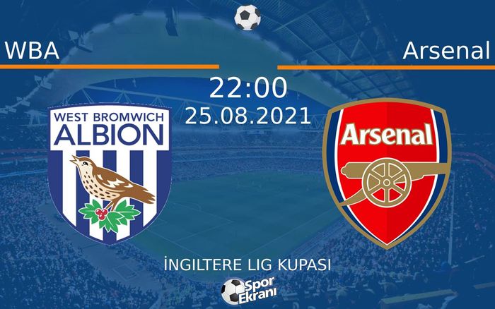 25 Ağustos 2021 WBA vs Arsenal maçı Hangi Kanalda Saat Kaçta Yayınlanacak? 25 Ağustos 2021 WBA vs Arsenal maçı Hangi Kanalda Saat Kaçta Yayınlanacak?