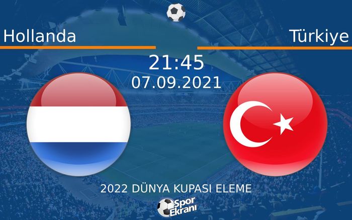 07 Eylül 2021 Hollanda vs Türkiye maçı Hangi Kanalda Saat Kaçta Yayınlanacak? 07 Eylül 2021 Hollanda vs Türkiye maçı Hangi Kanalda Saat Kaçta Yayınlanacak?