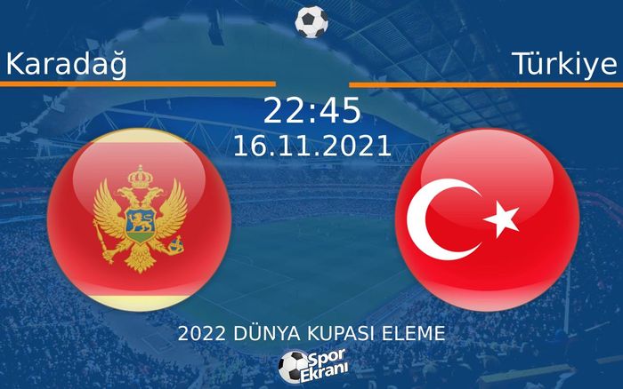 16 Kasım 2021 Karadağ vs Türkiye maçı Hangi Kanalda Saat Kaçta Yayınlanacak? 16 Kasım 2021 Karadağ vs Türkiye maçı Hangi Kanalda Saat Kaçta Yayınlanacak?