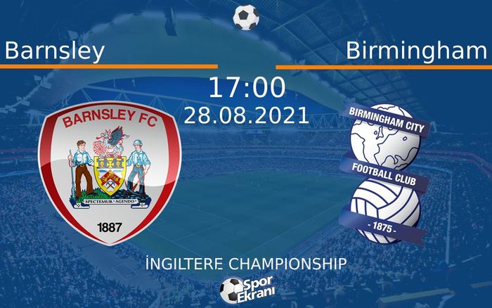 28 Ağustos 2021 Barnsley vs Birmingham maçı Hangi Kanalda Saat Kaçta Yayınlanacak? 28 Ağustos 2021 Barnsley vs Birmingham maçı Hangi Kanalda Saat Kaçta Yayınlanacak?