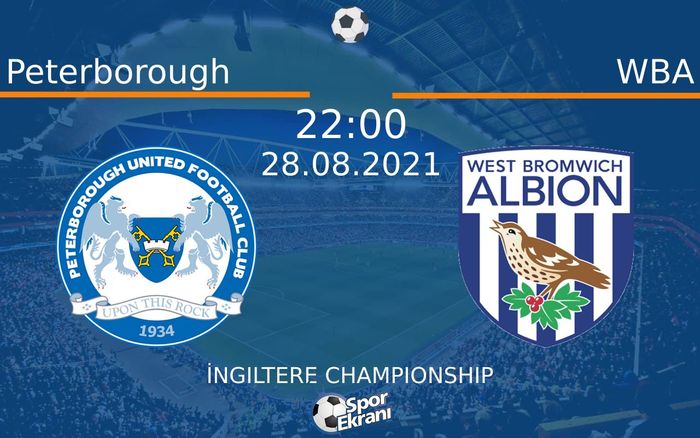 28 Ağustos 2021 Peterborough vs WBA maçı Hangi Kanalda Saat Kaçta Yayınlanacak? 28 Ağustos 2021 Peterborough vs WBA maçı Hangi Kanalda Saat Kaçta Yayınlanacak?