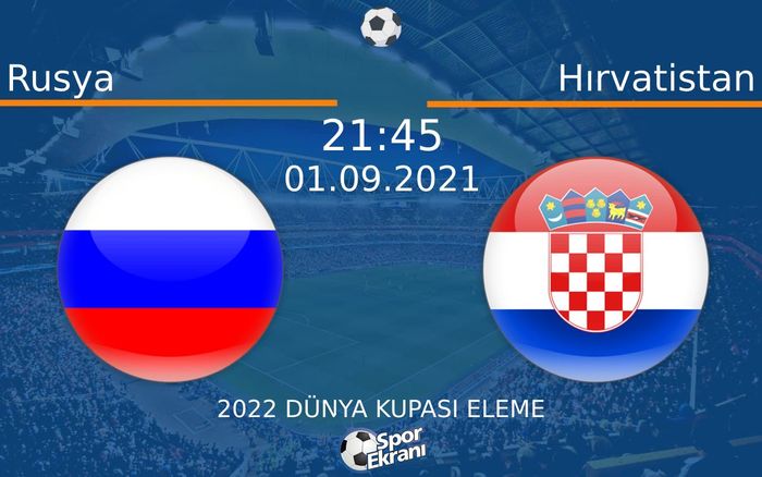 01 Eylül 2021 Rusya vs Hırvatistan maçı Hangi Kanalda Saat Kaçta Yayınlanacak? 01 Eylül 2021 Rusya vs Hırvatistan maçı Hangi Kanalda Saat Kaçta Yayınlanacak?