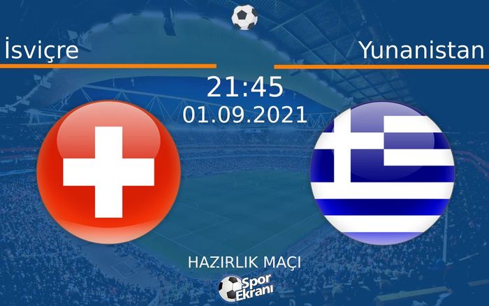 01 Eylül 2021 İsviçre vs Yunanistan maçı Hangi Kanalda Saat Kaçta Yayınlanacak? 01 Eylül 2021 İsviçre vs Yunanistan maçı Hangi Kanalda Saat Kaçta Yayınlanacak?