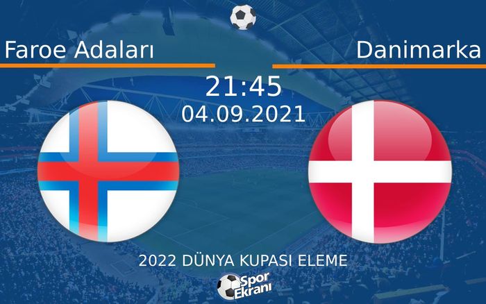 04 Eylül 2021 Faroe Adaları vs Danimarka maçı Hangi Kanalda Saat Kaçta Yayınlanacak? 04 Eylül 2021 Faroe Adaları vs Danimarka maçı Hangi Kanalda Saat Kaçta Yayınlanacak?