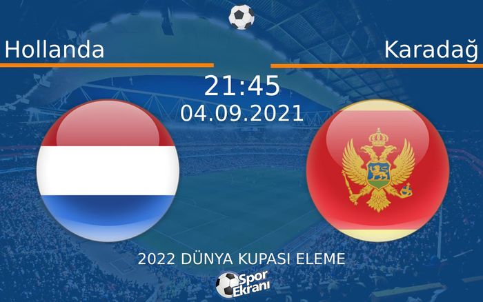 04 Eylül 2021 Hollanda vs Karadağ maçı Hangi Kanalda Saat Kaçta Yayınlanacak? 04 Eylül 2021 Hollanda vs Karadağ maçı Hangi Kanalda Saat Kaçta Yayınlanacak?