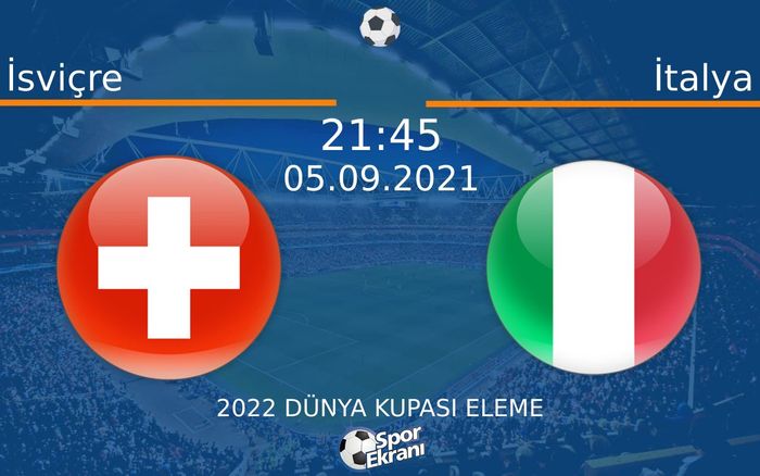 05 Eylül 2021 İsviçre vs İtalya maçı Hangi Kanalda Saat Kaçta Yayınlanacak? 05 Eylül 2021 İsviçre vs İtalya maçı Hangi Kanalda Saat Kaçta Yayınlanacak?