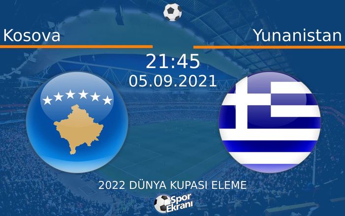 05 Eylül 2021 Kosova vs Yunanistan maçı Hangi Kanalda Saat Kaçta Yayınlanacak? 05 Eylül 2021 Kosova vs Yunanistan maçı Hangi Kanalda Saat Kaçta Yayınlanacak?