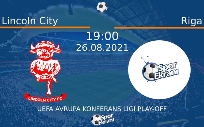 26 Ağustos 2021 Lincoln City vs Riga maçı Hangi Kanalda Saat Kaçta Yayınlanacak? 26 Ağustos 2021 Lincoln City vs Riga maçı Hangi Kanalda Saat Kaçta Yayınlanacak?