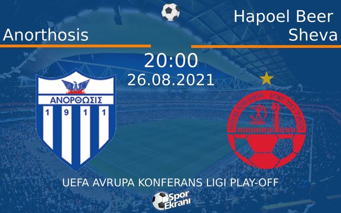 26 Ağustos 2021 Anorthosis vs Hapoel Beer Sheva maçı Hangi Kanalda Saat Kaçta Yayınlanacak? 26 Ağustos 2021 Anorthosis vs Hapoel Beer Sheva maçı Hangi Kanalda Saat Kaçta Yayınlanacak?