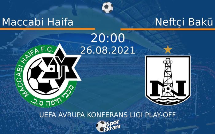 26 Ağustos 2021 Maccabi Haifa vs Neftçi Bakü maçı Hangi Kanalda Saat Kaçta Yayınlanacak? 26 Ağustos 2021 Maccabi Haifa vs Neftçi Bakü maçı Hangi Kanalda Saat Kaçta Yayınlanacak?