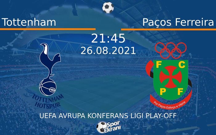 26 Ağustos 2021 Tottenham vs Paços Ferreira maçı Hangi Kanalda Saat Kaçta Yayınlanacak? 26 Ağustos 2021 Tottenham vs Paços Ferreira maçı Hangi Kanalda Saat Kaçta Yayınlanacak?