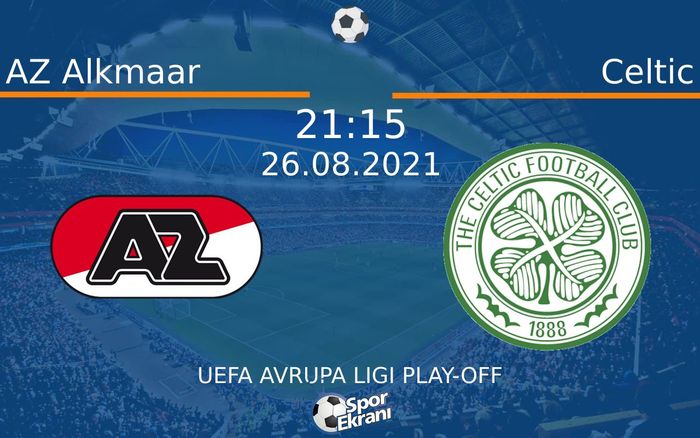 26 Ağustos 2021 AZ Alkmaar vs Celtic maçı Hangi Kanalda Saat Kaçta Yayınlanacak? 26 Ağustos 2021 AZ Alkmaar vs Celtic maçı Hangi Kanalda Saat Kaçta Yayınlanacak?