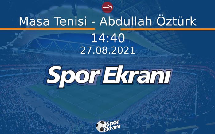 27 Ağustos 2021 2020 Tokyo Paralimpik Olimpiyatlari - Masa Tenisi - Abdullah Öztürk Hangi Kanalda Saat Kaçta Yayınlanacak? 27 Ağustos 2021 2020 Tokyo Paralimpik Olimpiyatlari - Masa Tenisi - Abdullah Öztürk Hangi Kanalda Saat Kaçta Yayınlanacak?