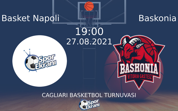 27 Ağustos 2021 Basket Napoli vs Baskonia maçı Hangi Kanalda Saat Kaçta Yayınlanacak? 27 Ağustos 2021 Basket Napoli vs Baskonia maçı Hangi Kanalda Saat Kaçta Yayınlanacak?