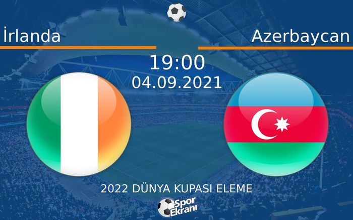 04 Eylül 2021 İrlanda vs Azerbaycan maçı Hangi Kanalda Saat Kaçta Yayınlanacak? 04 Eylül 2021 İrlanda vs Azerbaycan maçı Hangi Kanalda Saat Kaçta Yayınlanacak?