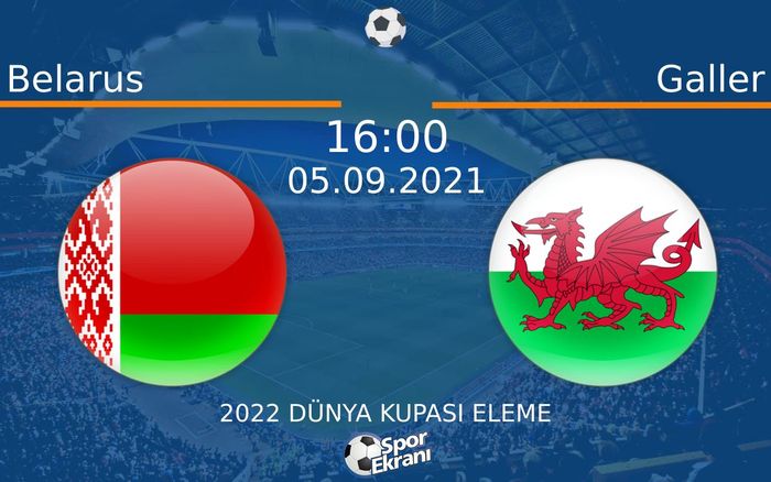 05 Eylül 2021 Belarus vs Galler maçı Hangi Kanalda Saat Kaçta Yayınlanacak? 05 Eylül 2021 Belarus vs Galler maçı Hangi Kanalda Saat Kaçta Yayınlanacak?