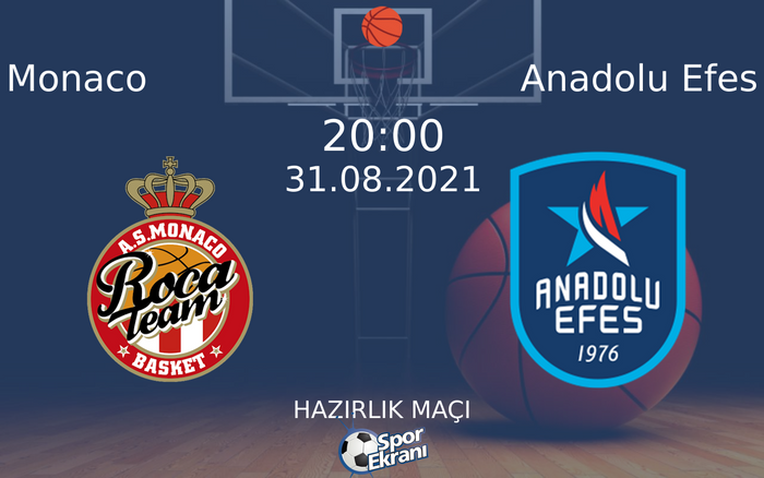 31 Ağustos 2021 Monaco vs Anadolu Efes maçı Hangi Kanalda Saat Kaçta Yayınlanacak? 31 Ağustos 2021 Monaco vs Anadolu Efes maçı Hangi Kanalda Saat Kaçta Yayınlanacak?