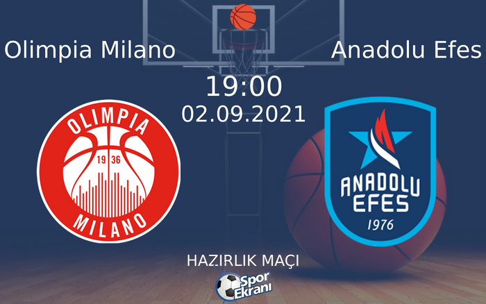 02 Eylül 2021 Olimpia Milano vs Anadolu Efes maçı Hangi Kanalda Saat Kaçta Yayınlanacak? 02 Eylül 2021 Olimpia Milano vs Anadolu Efes maçı Hangi Kanalda Saat Kaçta Yayınlanacak?