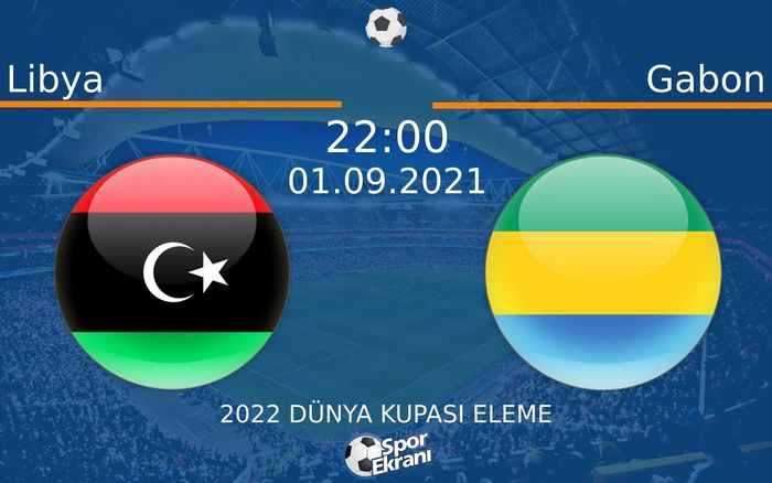 01 Eylül 2021 Libya vs Gabon maçı Hangi Kanalda Saat Kaçta Yayınlanacak? 01 Eylül 2021 Libya vs Gabon maçı Hangi Kanalda Saat Kaçta Yayınlanacak?