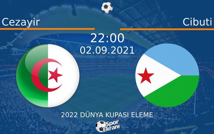02 Eylül 2021 Cezayir vs Cibuti maçı Hangi Kanalda Saat Kaçta Yayınlanacak? 02 Eylül 2021 Cezayir vs Cibuti maçı Hangi Kanalda Saat Kaçta Yayınlanacak?