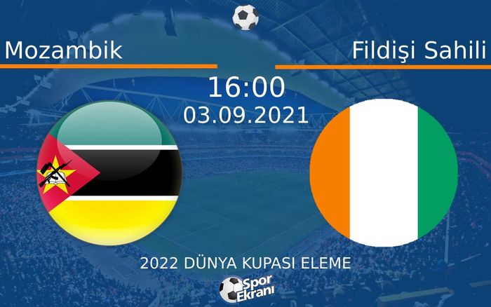 03 Eylül 2021 Mozambik vs Fildişi Sahili maçı Hangi Kanalda Saat Kaçta Yayınlanacak? 03 Eylül 2021 Mozambik vs Fildişi Sahili maçı Hangi Kanalda Saat Kaçta Yayınlanacak?