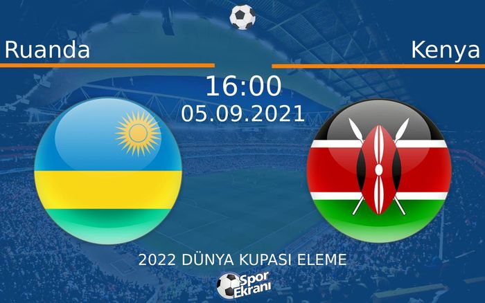 05 Eylül 2021 Ruanda vs Kenya maçı Hangi Kanalda Saat Kaçta Yayınlanacak? 05 Eylül 2021 Ruanda vs Kenya maçı Hangi Kanalda Saat Kaçta Yayınlanacak?