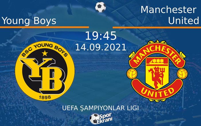 14 Eylül 2021 Young Boys vs Manchester United maçı Hangi Kanalda Saat Kaçta Yayınlanacak? 14 Eylül 2021 Young Boys vs Manchester United maçı Hangi Kanalda Saat Kaçta Yayınlanacak?
