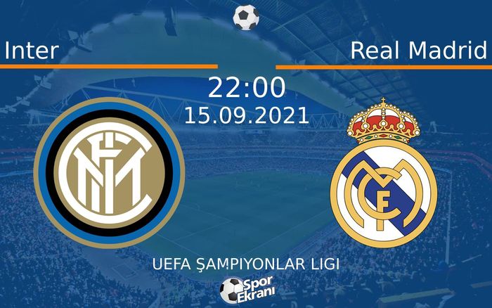 15 Eylül 2021 Inter vs Real Madrid maçı Hangi Kanalda Saat Kaçta Yayınlanacak?