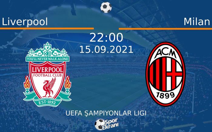 15 Eylül 2021 Liverpool vs Milan maçı Hangi Kanalda Saat Kaçta Yayınlanacak? 15 Eylül 2021 Liverpool vs Milan maçı Hangi Kanalda Saat Kaçta Yayınlanacak?