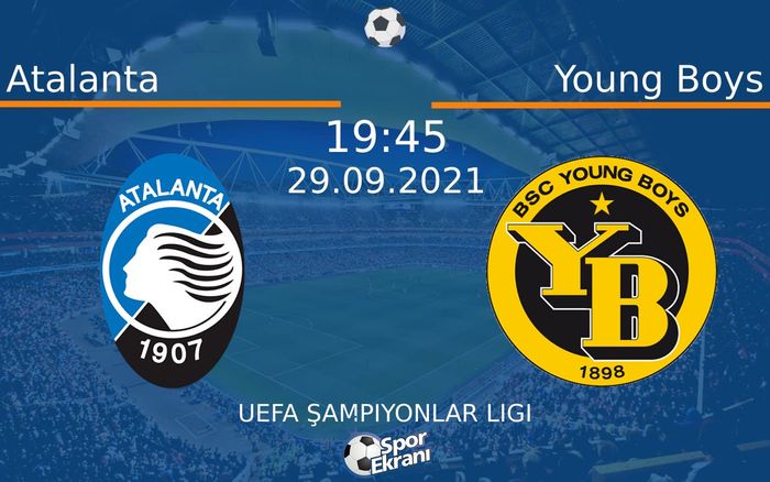29 Eylül 2021 Atalanta vs Young Boys maçı Hangi Kanalda Saat Kaçta Yayınlanacak? 29 Eylül 2021 Atalanta vs Young Boys maçı Hangi Kanalda Saat Kaçta Yayınlanacak?
