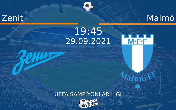 29 Eylül 2021 Zenit vs Malmö maçı Hangi Kanalda Saat Kaçta Yayınlanacak?