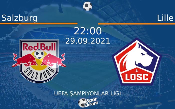 29 Eylül 2021 Salzburg vs Lille maçı Hangi Kanalda Saat Kaçta Yayınlanacak? 29 Eylül 2021 Salzburg vs Lille maçı Hangi Kanalda Saat Kaçta Yayınlanacak?