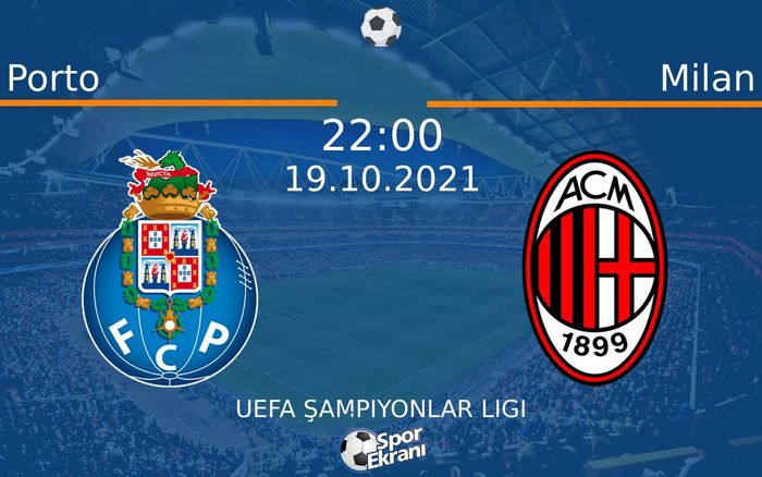 19 Ekim 2021 Porto vs Milan maçı Hangi Kanalda Saat Kaçta Yayınlanacak? 19 Ekim 2021 Porto vs Milan maçı Hangi Kanalda Saat Kaçta Yayınlanacak?