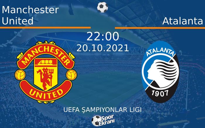 20 Ekim 2021 Manchester United vs Atalanta maçı Hangi Kanalda Saat Kaçta Yayınlanacak? 20 Ekim 2021 Manchester United vs Atalanta maçı Hangi Kanalda Saat Kaçta Yayınlanacak?