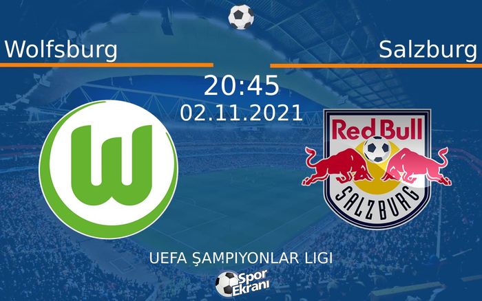 02 Kasım 2021 Wolfsburg vs Salzburg maçı Hangi Kanalda Saat Kaçta Yayınlanacak?