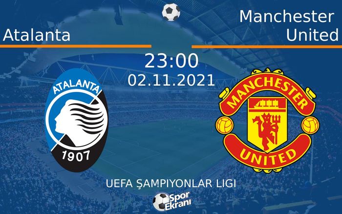 02 Kasım 2021 Atalanta vs Manchester United maçı Hangi Kanalda Saat Kaçta Yayınlanacak? 02 Kasım 2021 Atalanta vs Manchester United maçı Hangi Kanalda Saat Kaçta Yayınlanacak?