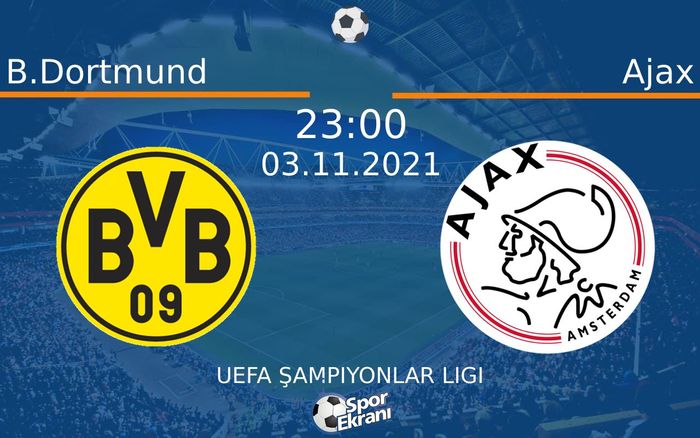 03 Kasım 2021 B.Dortmund vs Ajax maçı Hangi Kanalda Saat Kaçta Yayınlanacak? 03 Kasım 2021 B.Dortmund vs Ajax maçı Hangi Kanalda Saat Kaçta Yayınlanacak?