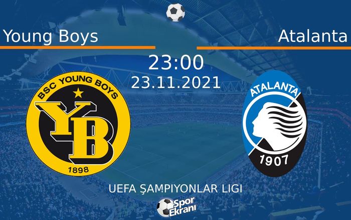 23 Kasım 2021 Young Boys vs Atalanta maçı Hangi Kanalda Saat Kaçta Yayınlanacak? 23 Kasım 2021 Young Boys vs Atalanta maçı Hangi Kanalda Saat Kaçta Yayınlanacak?