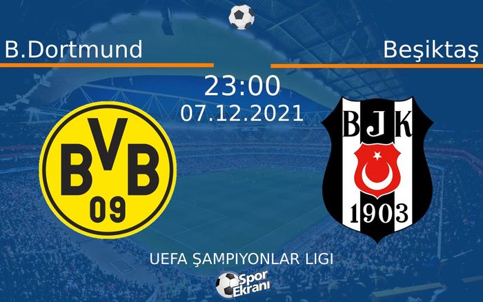 07 Aralık 2021 B.Dortmund vs Beşiktaş maçı Hangi Kanalda Saat Kaçta Yayınlanacak? 07 Aralık 2021 B.Dortmund vs Beşiktaş maçı Hangi Kanalda Saat Kaçta Yayınlanacak?