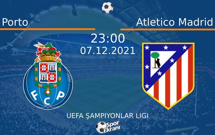 07 Aralık 2021 Porto vs Atletico Madrid maçı Hangi Kanalda Saat Kaçta Yayınlanacak? 07 Aralık 2021 Porto vs Atletico Madrid maçı Hangi Kanalda Saat Kaçta Yayınlanacak?