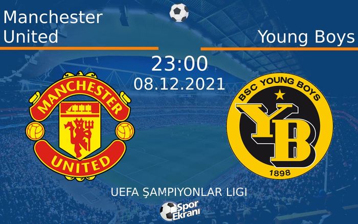 08 Aralık 2021 Manchester United vs Young Boys maçı Hangi Kanalda Saat Kaçta Yayınlanacak? 08 Aralık 2021 Manchester United vs Young Boys maçı Hangi Kanalda Saat Kaçta Yayınlanacak?