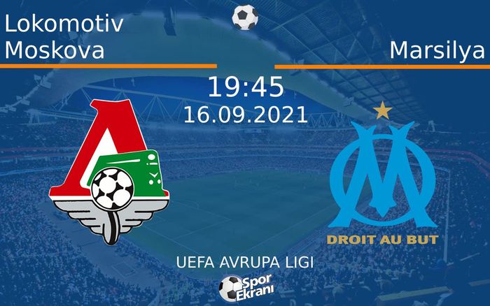 16 Eylül 2021 Lokomotiv Moskova vs Marsilya maçı Hangi Kanalda Saat Kaçta Yayınlanacak? 16 Eylül 2021 Lokomotiv Moskova vs Marsilya maçı Hangi Kanalda Saat Kaçta Yayınlanacak?
