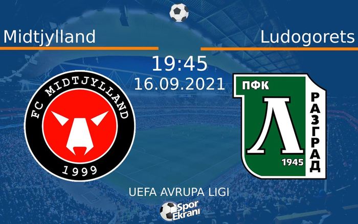 16 Eylül 2021 Midtjylland vs Ludogorets maçı Hangi Kanalda Saat Kaçta Yayınlanacak? 16 Eylül 2021 Midtjylland vs Ludogorets maçı Hangi Kanalda Saat Kaçta Yayınlanacak?