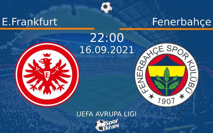 16 Eylül 2021 E.Frankfurt vs Fenerbahçe maçı Hangi Kanalda Saat Kaçta Yayınlanacak? 16 Eylül 2021 E.Frankfurt vs Fenerbahçe maçı Hangi Kanalda Saat Kaçta Yayınlanacak?